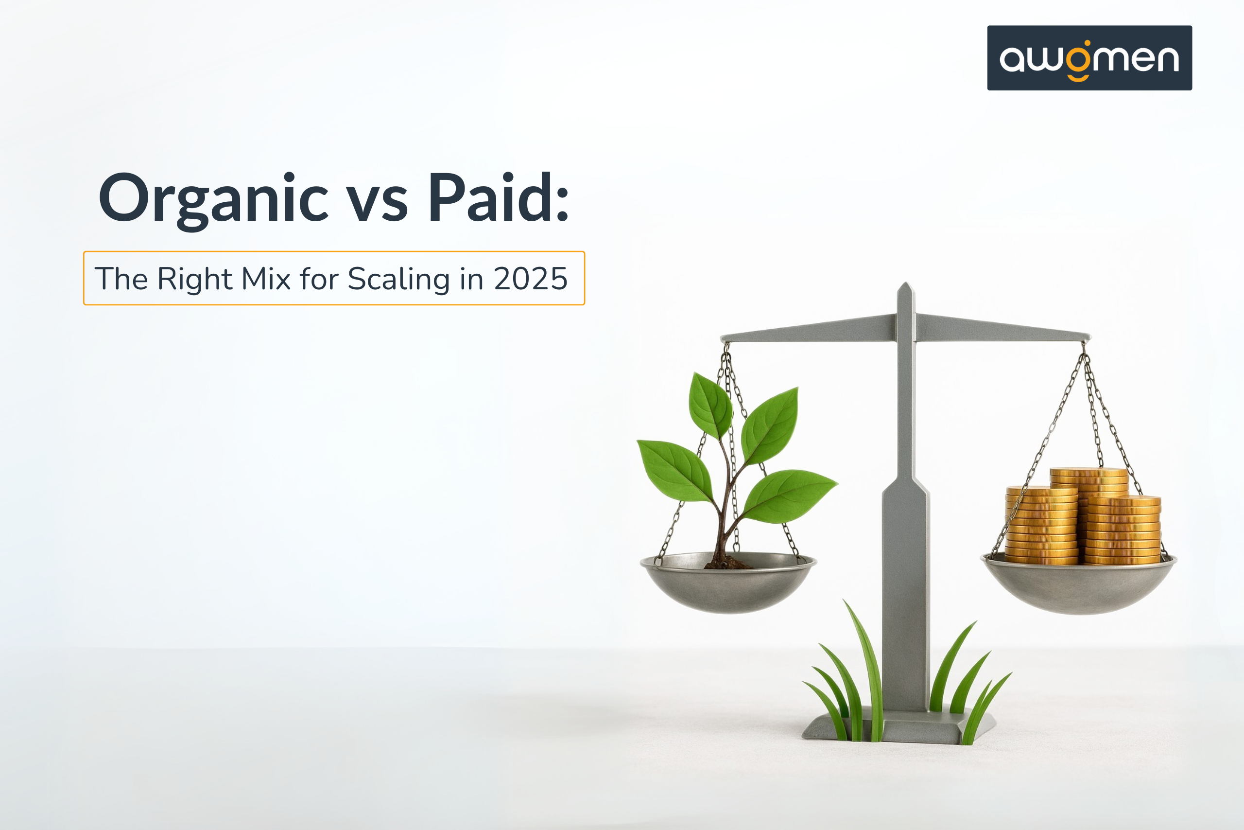 Organic vs Paid: The Right Mix for Scaling in 2025
